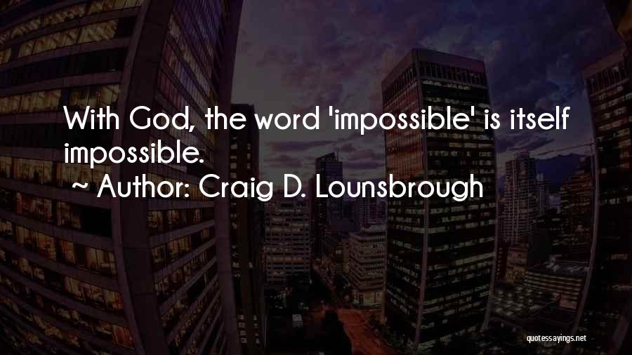 Achieve Impossible Quotes By Craig D. Lounsbrough