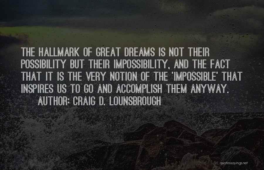 Achieve Impossible Quotes By Craig D. Lounsbrough