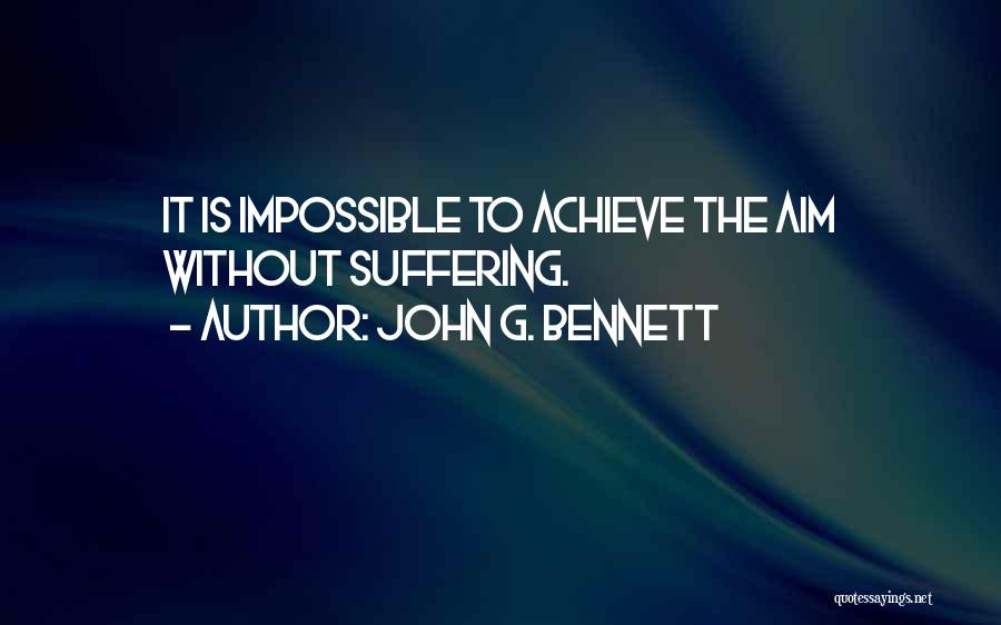 Achieve Impossible Quotes By John G. Bennett