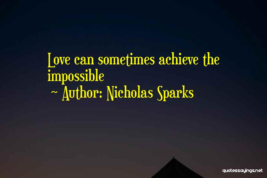 Achieve Impossible Quotes By Nicholas Sparks