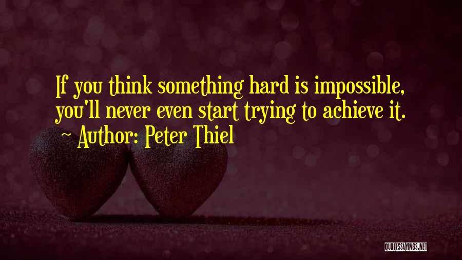 Achieve Impossible Quotes By Peter Thiel