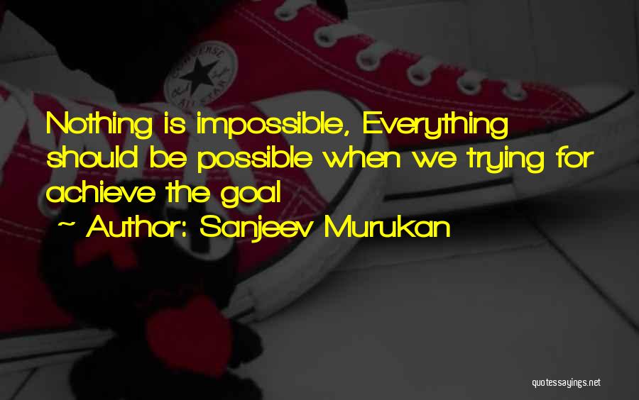Achieve Impossible Quotes By Sanjeev Murukan