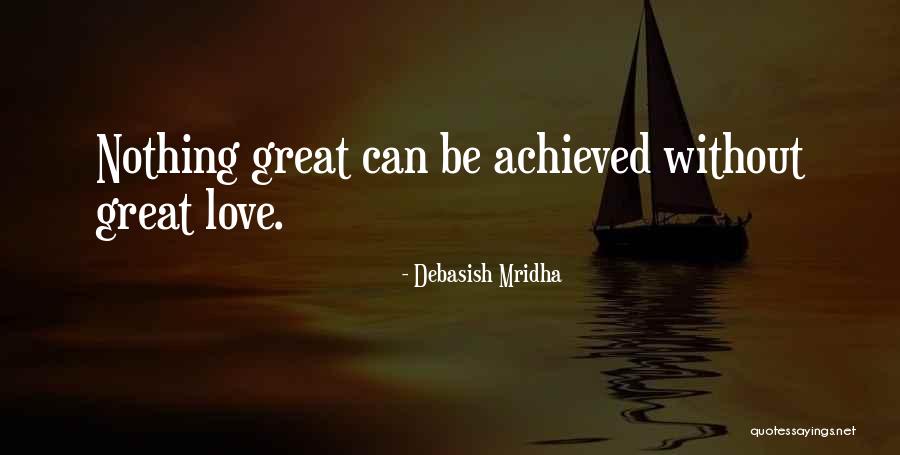 Achieve Love Quotes By Debasish Mridha