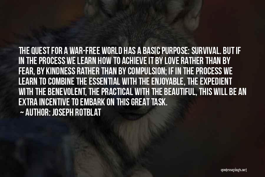 Achieve Love Quotes By Joseph Rotblat