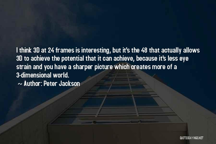 Achieve Potential Quotes By Peter Jackson