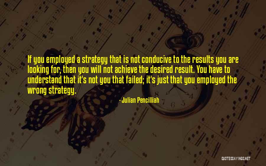 Achieve Results Quotes By Julian Pencilliah Achieve Results Quotes By Julian Pencilliah