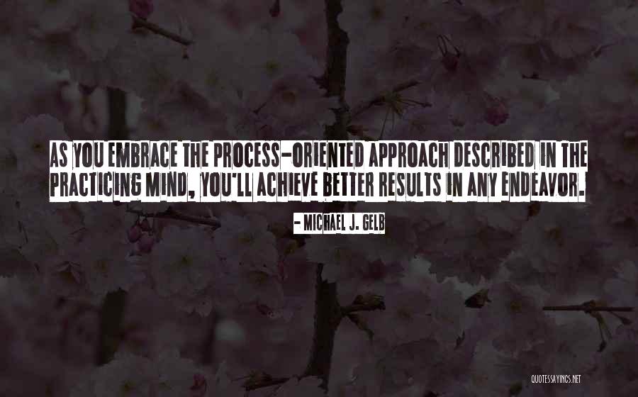 Achieve Results Quotes By Michael J. Gelb Achieve Results Quotes By Michael J. Gelb
