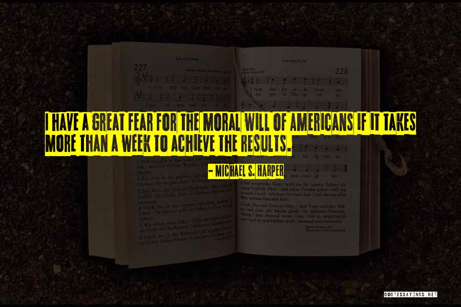 Achieve Results Quotes By Michael S. Harper Achieve Results Quotes By Michael S. Harper