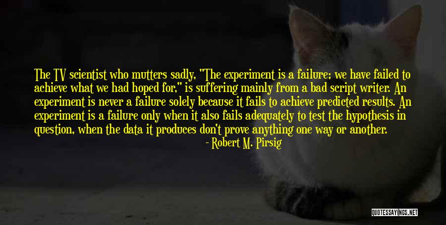 Achieve Results Quotes By Robert M. Pirsig Achieve Results Quotes By Robert M. Pirsig