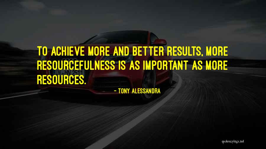 Achieve Results Quotes By Tony Alessandra Achieve Results Quotes By Tony Alessandra