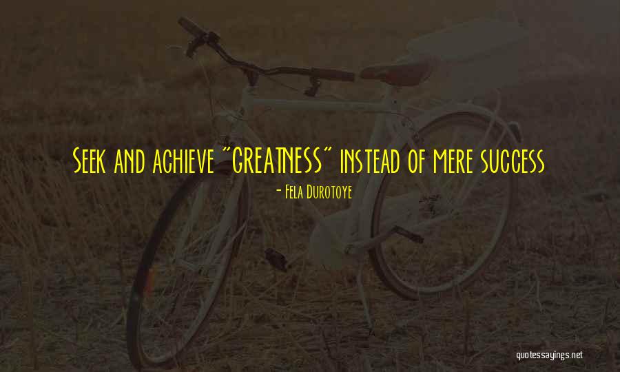 Achieve Success Quotes By Fela Durotoye Achieve Success Quotes By Fela Durotoye
