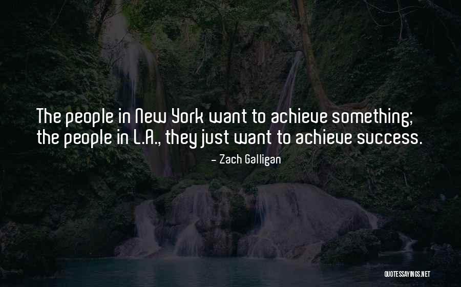 Achieve Success Quotes By Zach Galligan Achieve Success Quotes By Zach Galligan