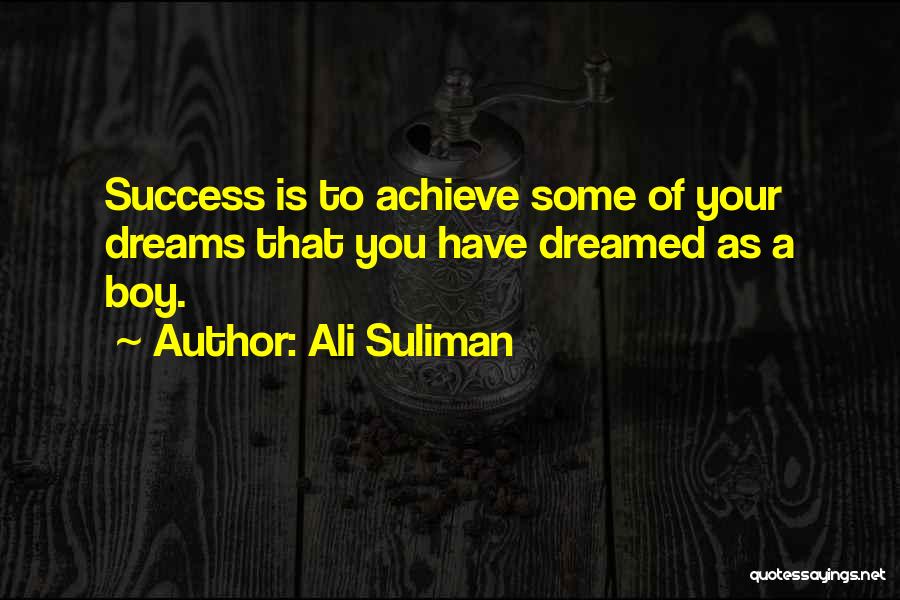Achieve Your Dreams Quotes By Ali Suliman