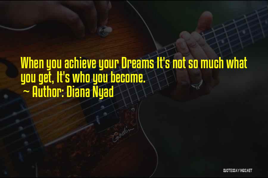 Achieve Your Dreams Quotes By Diana Nyad