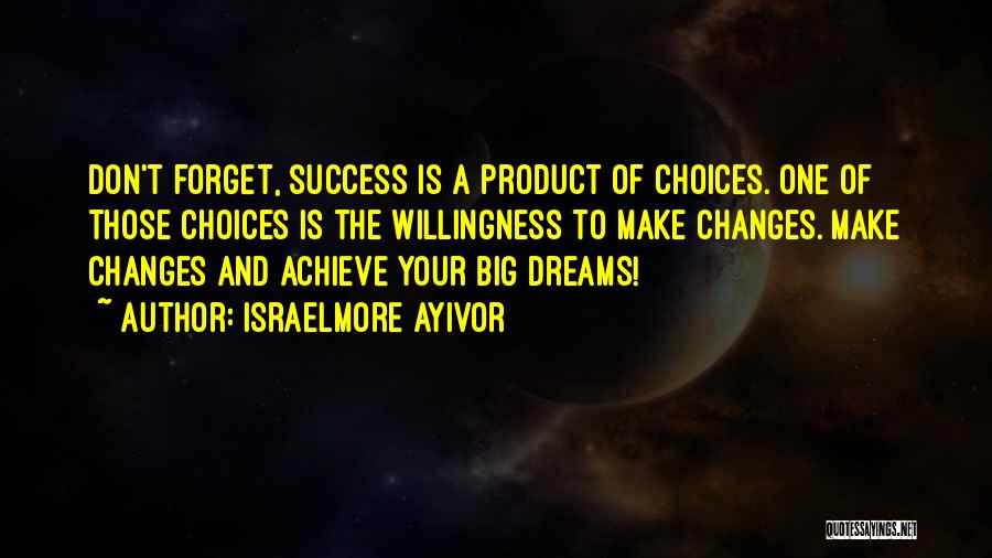 Achieve Your Dreams Quotes By Israelmore Ayivor