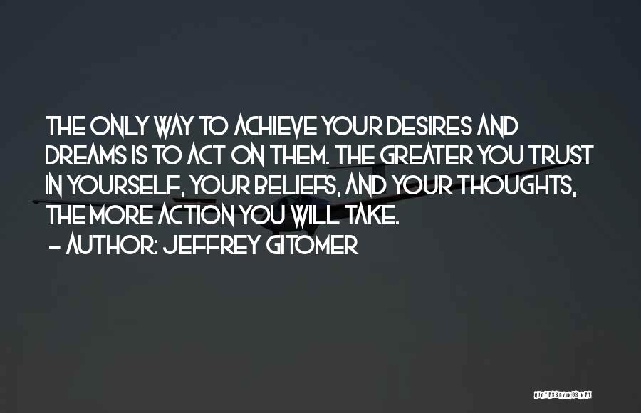 Achieve Your Dreams Quotes By Jeffrey Gitomer