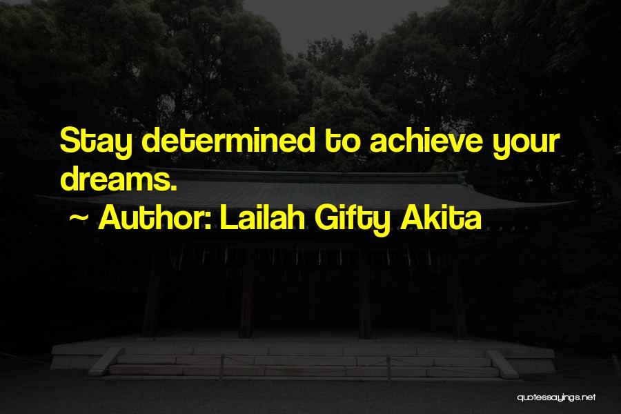 Achieve Your Dreams Quotes By Lailah Gifty Akita