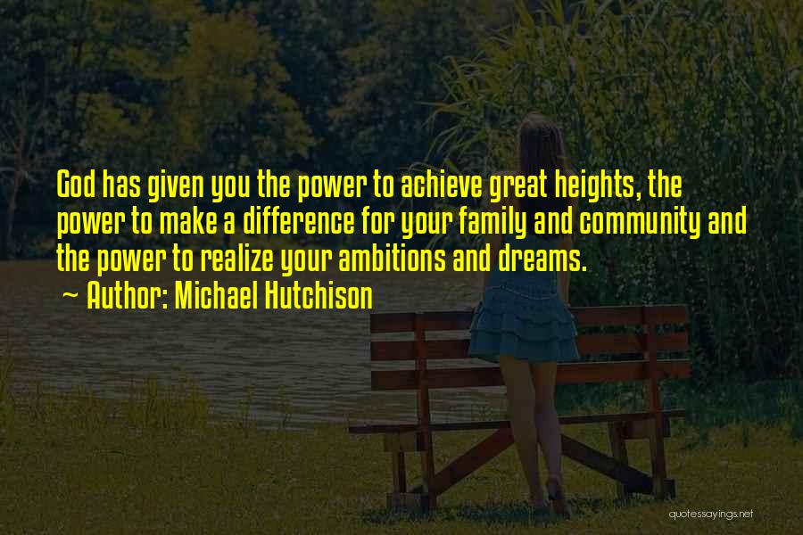 Achieve Your Dreams Quotes By Michael Hutchison