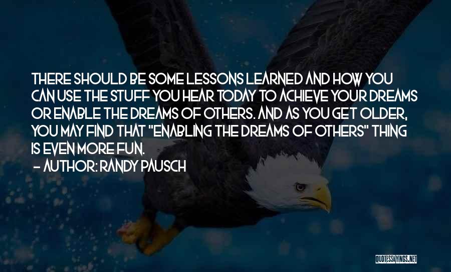 Achieve Your Dreams Quotes By Randy Pausch