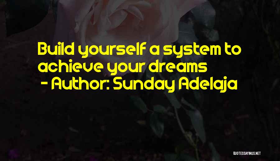 Achieve Your Dreams Quotes By Sunday Adelaja