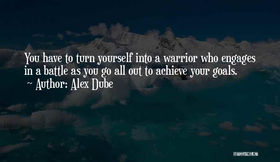 Achieve Your Goals Quotes By Alex Dube