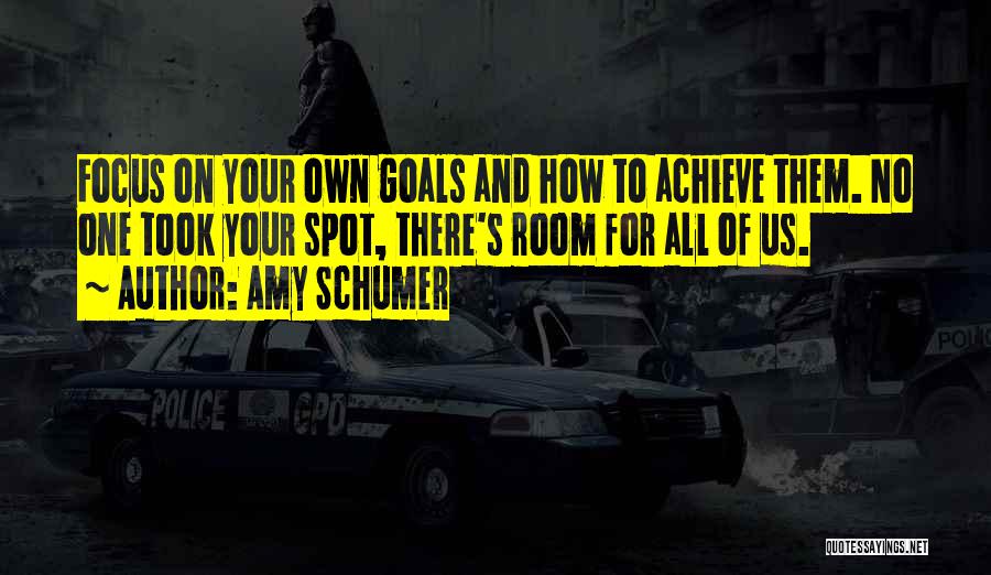 Achieve Your Goals Quotes By Amy Schumer