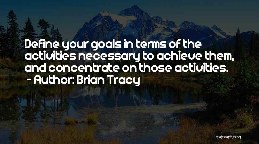 Achieve Your Goals Quotes By Brian Tracy