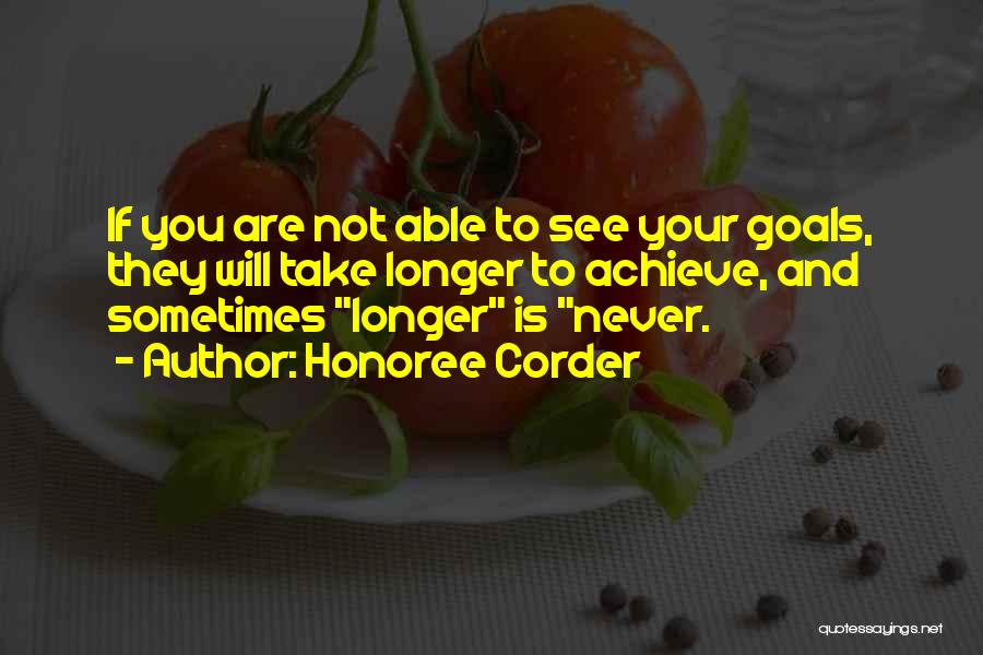 Achieve Your Goals Quotes By Honoree Corder