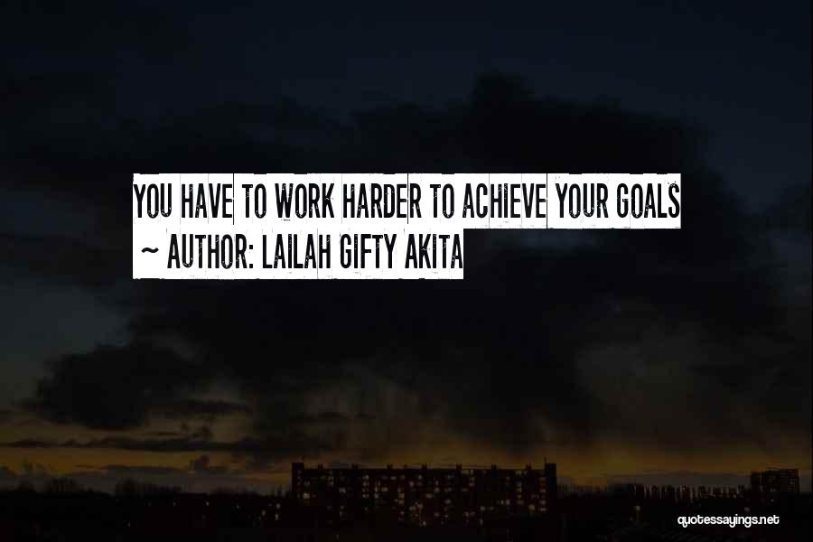 Achieve Your Goals Quotes By Lailah Gifty Akita