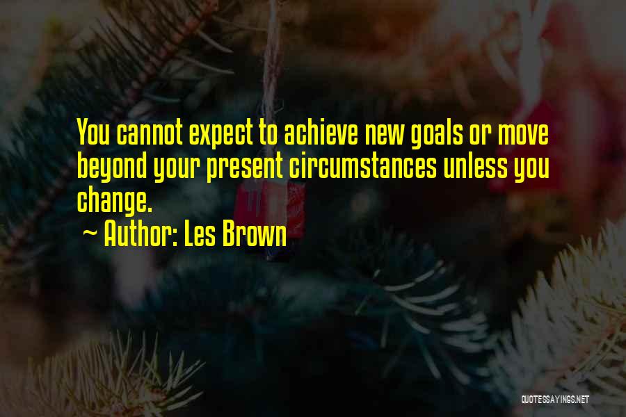 Achieve Your Goals Quotes By Les Brown