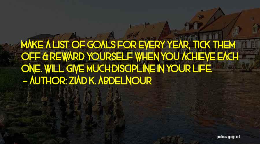 Achieve Your Goals Quotes By Ziad K. Abdelnour