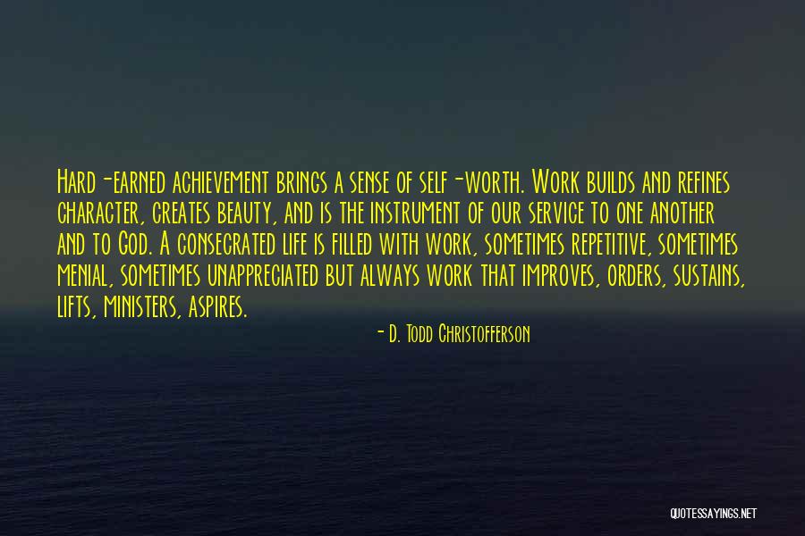 Achievement And Hard Work Quotes By D. Todd Christofferson