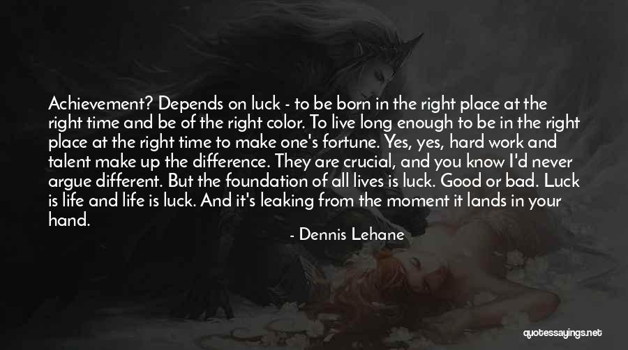 Achievement And Hard Work Quotes By Dennis Lehane