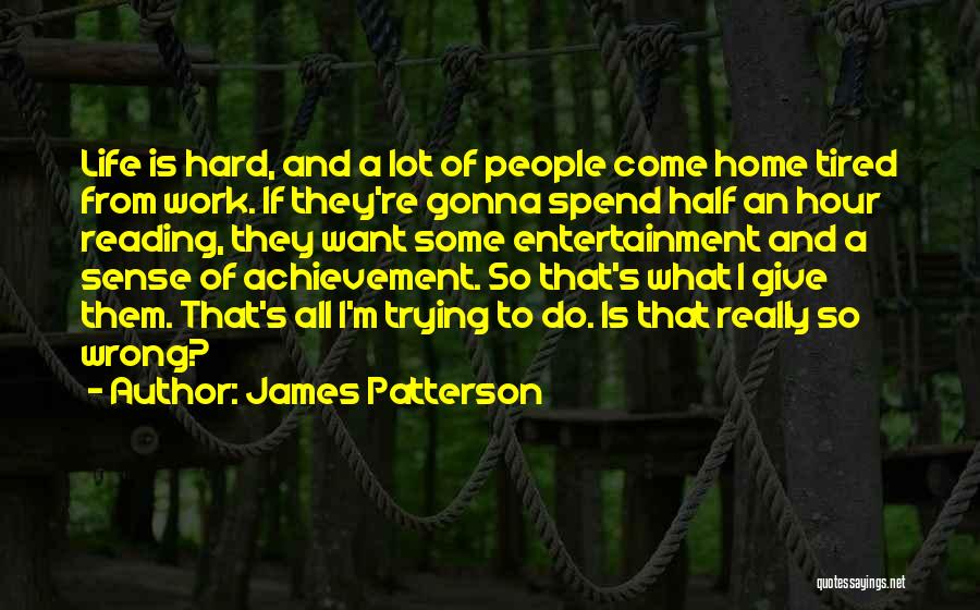 Achievement And Hard Work Quotes By James Patterson