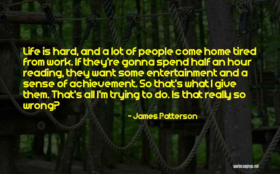 Achievement And Hard Work Quotes By James Patterson