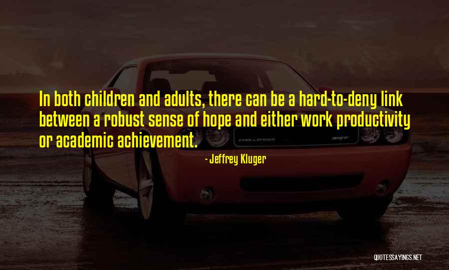 Achievement And Hard Work Quotes By Jeffrey Kluger