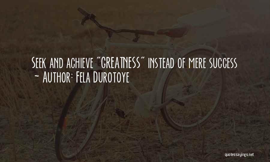 Achievement And Success Quotes By Fela Durotoye