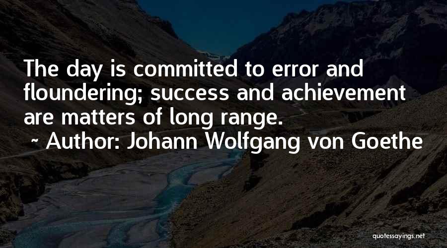 Achievement And Success Quotes By Johann Wolfgang Von Goethe