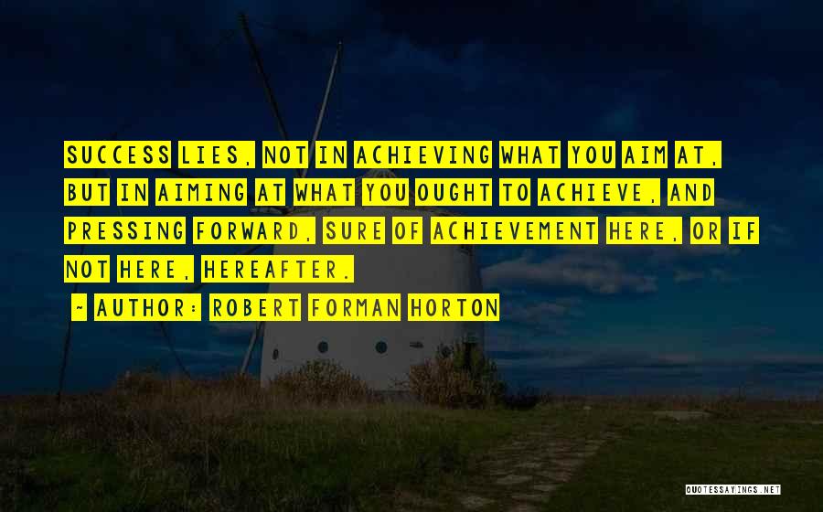 Achievement And Success Quotes By Robert Forman Horton