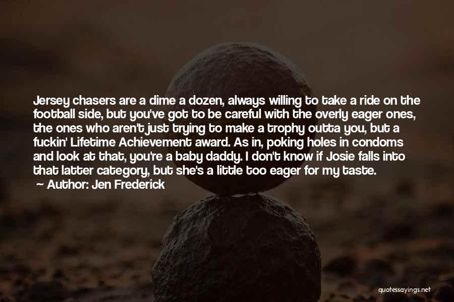 Achievement Award Quotes By Jen Frederick