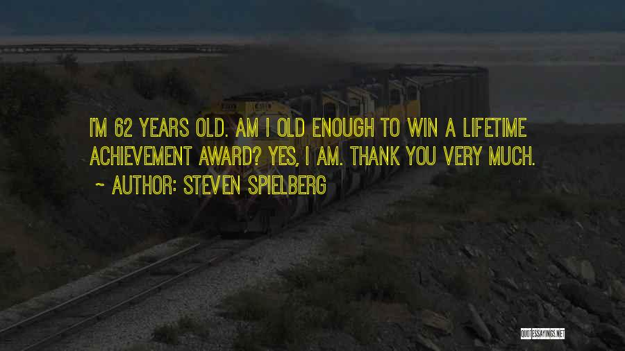 Achievement Award Quotes By Steven Spielberg