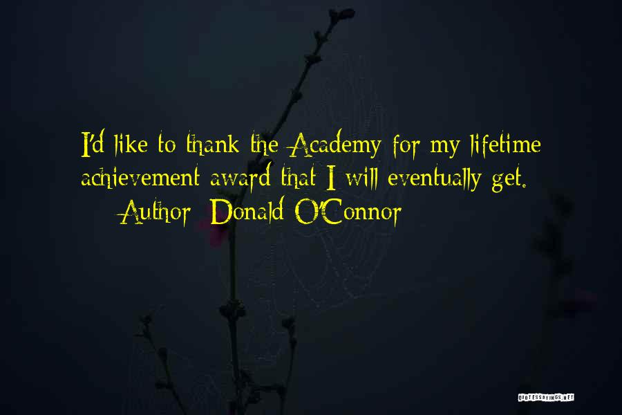 Achievement Awards Quotes By Donald O'Connor