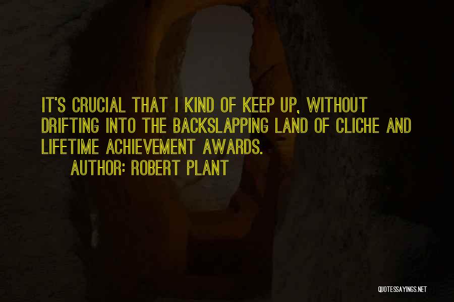 Achievement Awards Quotes By Robert Plant
