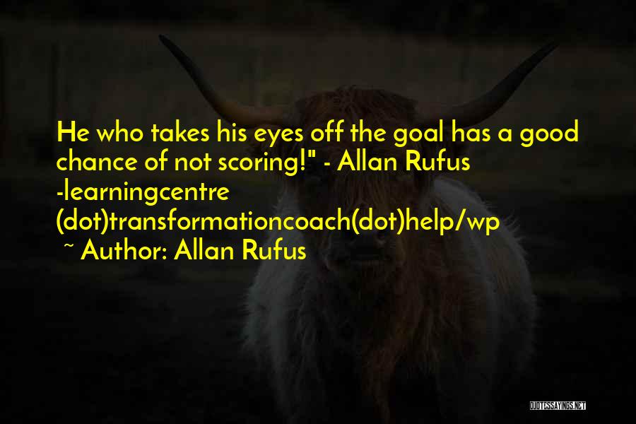 Achievement Goals Quotes By Allan Rufus