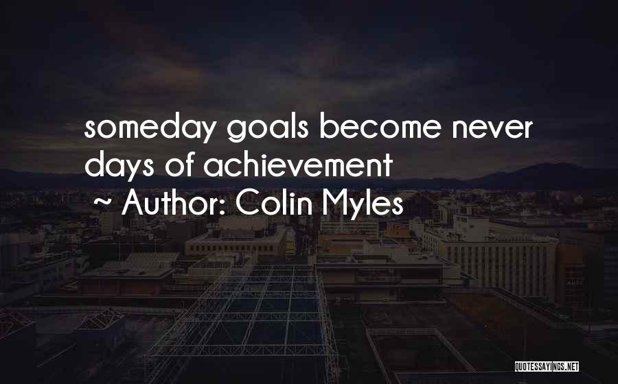 Achievement Goals Quotes By Colin Myles