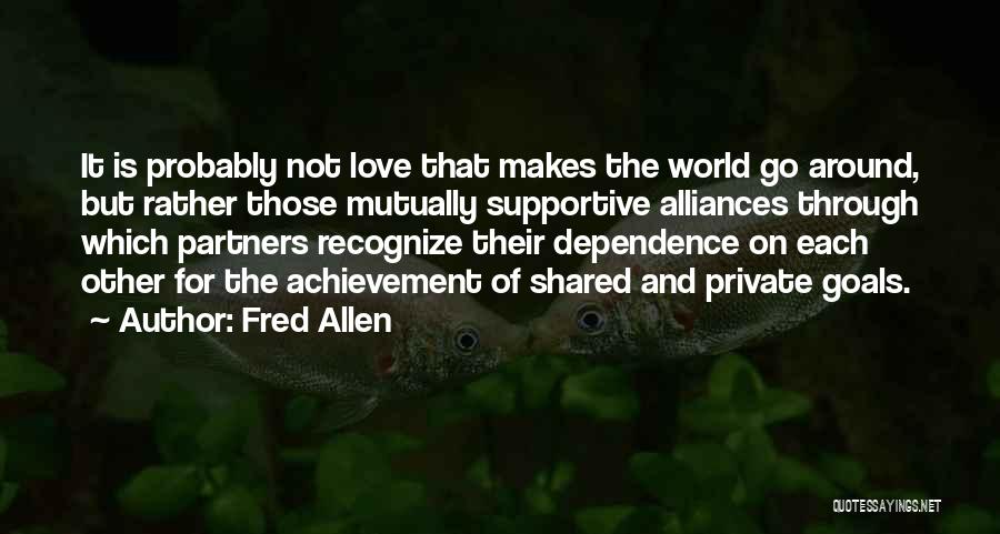 Achievement Goals Quotes By Fred Allen