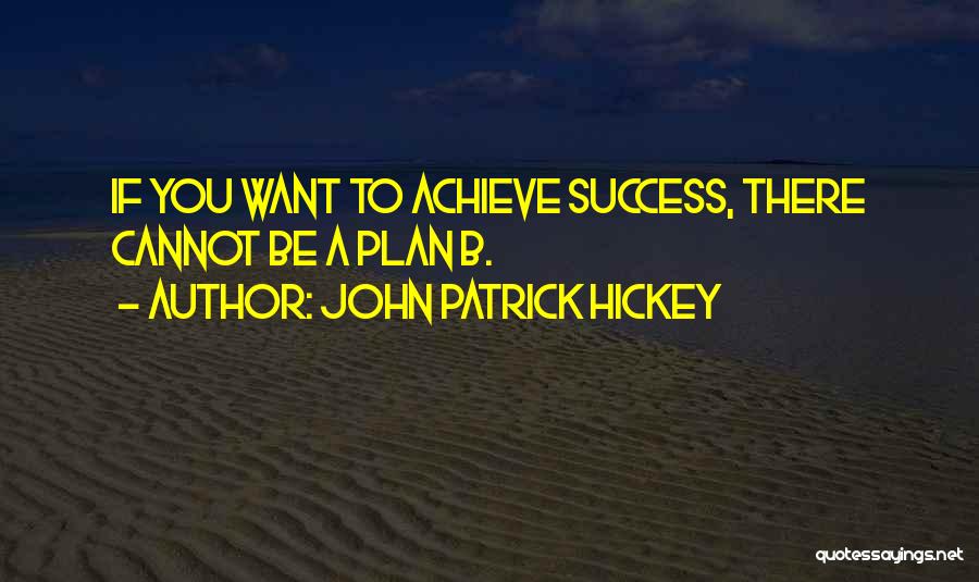 Achievement Goals Quotes By John Patrick Hickey