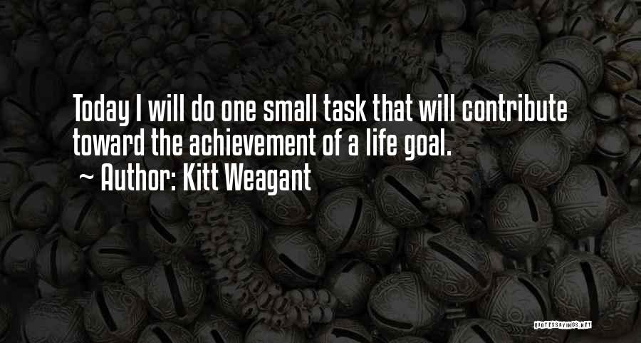 Achievement Goals Quotes By Kitt Weagant
