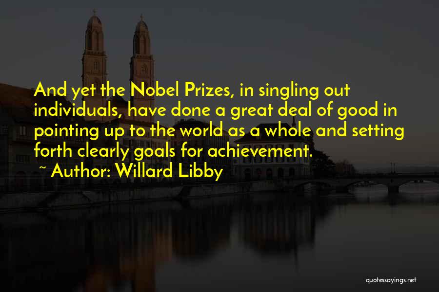 Achievement Goals Quotes By Willard Libby
