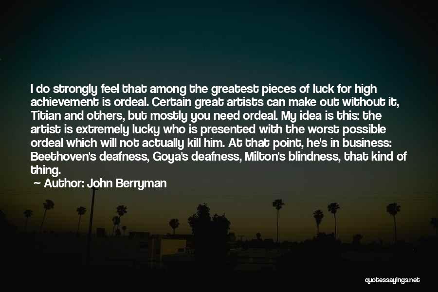 Achievement In Business Quotes By John Berryman
